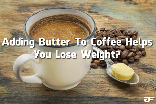 Adding Butter To Coffee Helps You Lose Weight? (Video)