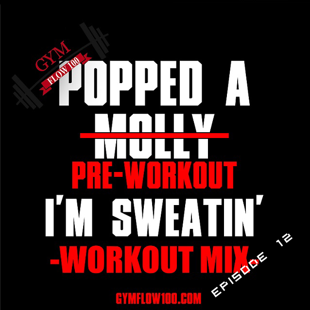 Popped A Pre-Workout Im Sweatin’ (Workout Mix) – Episode 12 Featuring DJ iET