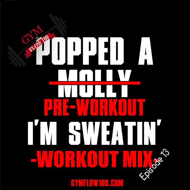 Popped A Pre-Workout Im Sweatin’ (Workout Mix) – Episode 13 Featuring DJ Tuck