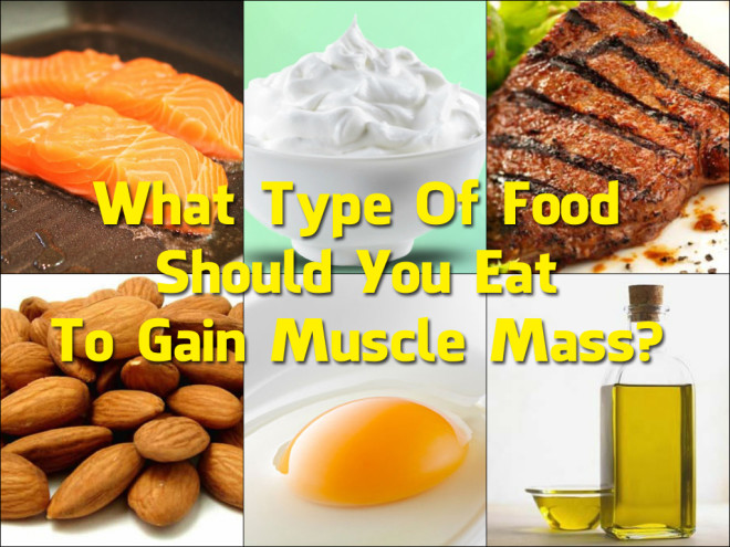 What Type of Food Should You Eat To Gain Muscle Mass