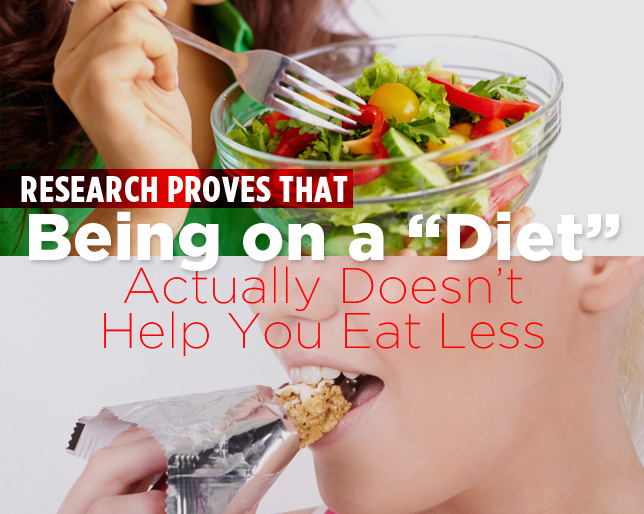 Being On A ‘Diet’ Actually Doesn’t Help You Eat Less, Research Shows